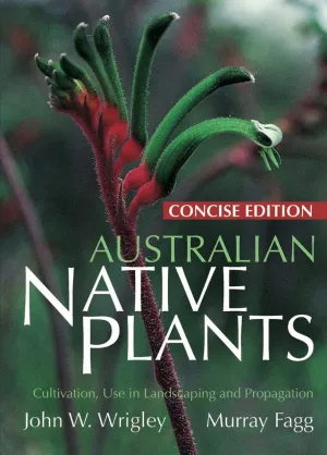 Concise Australian Native Plants: Cultivation, Use in Landscaping and Propagation